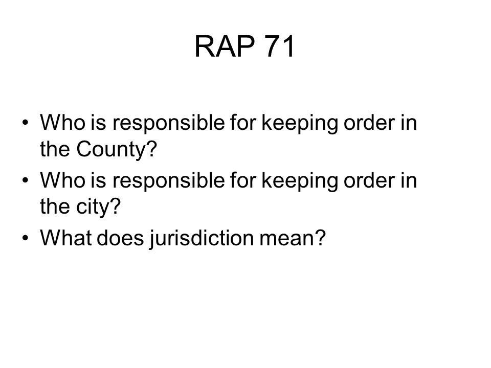 RAP 71 Who is responsible for keeping order in the County.