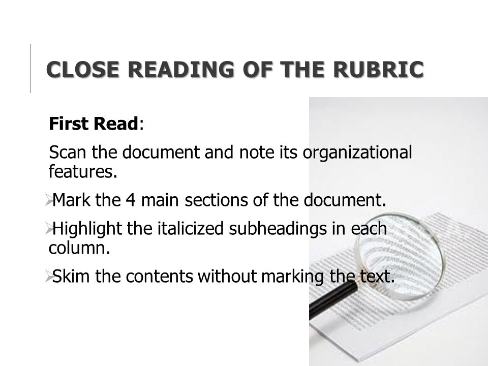 CLOSE READING OF THE RUBRIC First Read: Scan the document and note its organizational features.