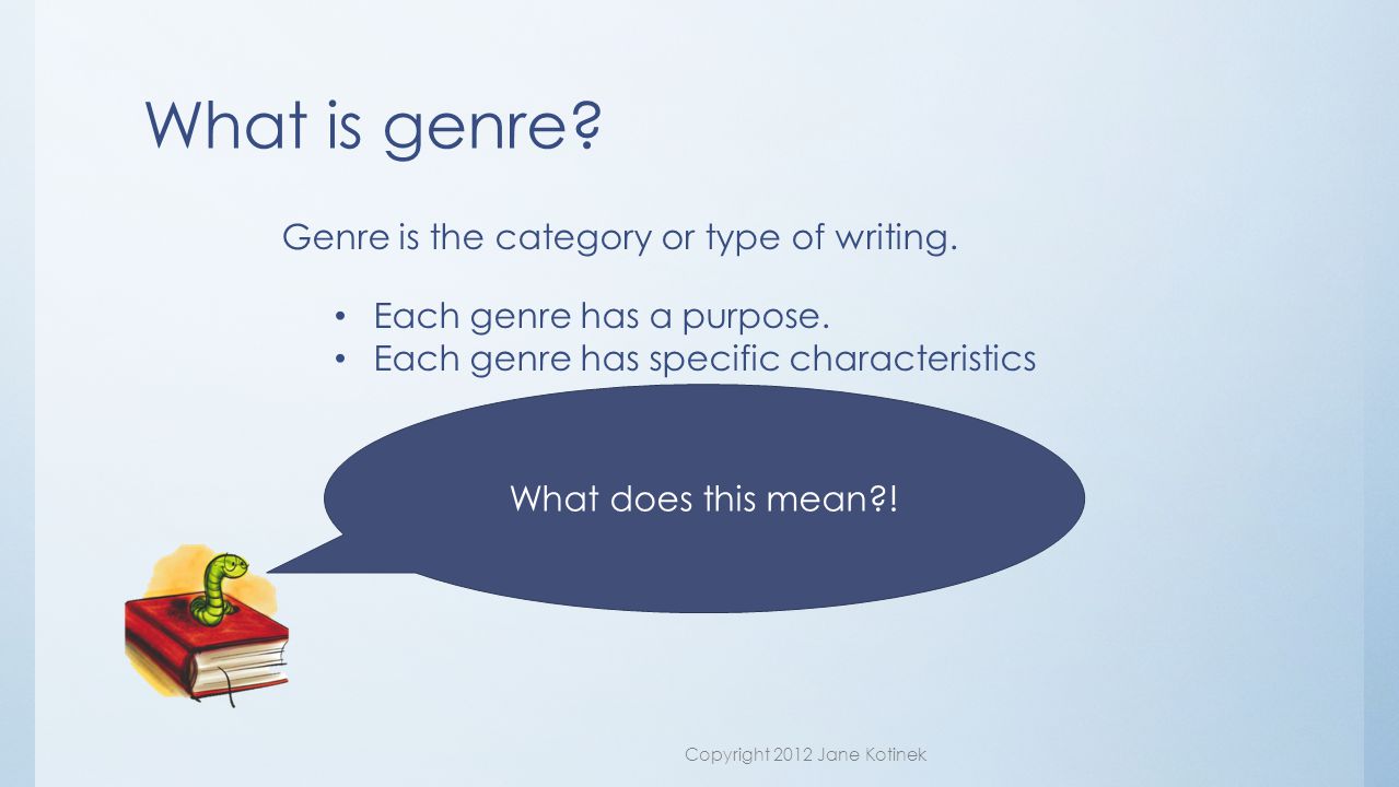 What is genre. Genre is the category or type of writing.