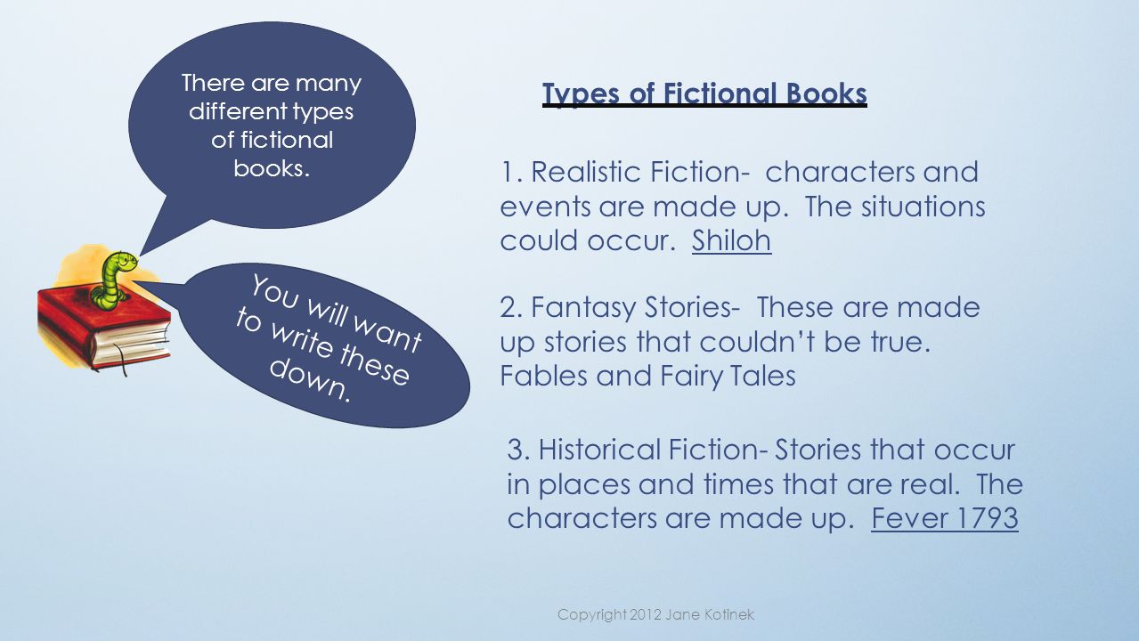 There are many different types of fictional books.