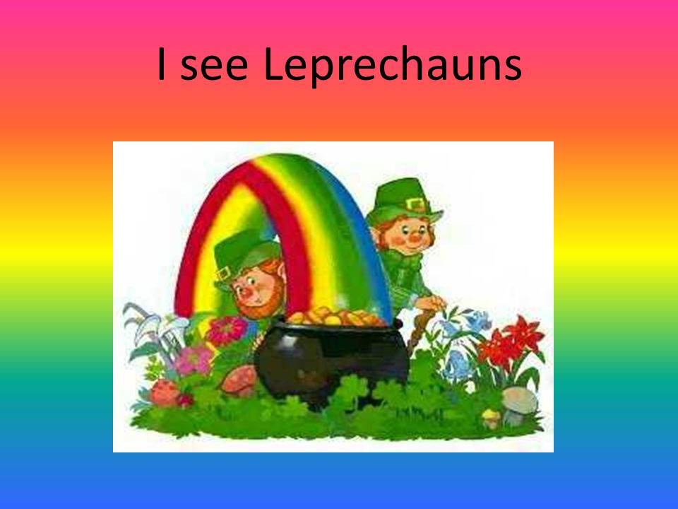 I see Leprechauns