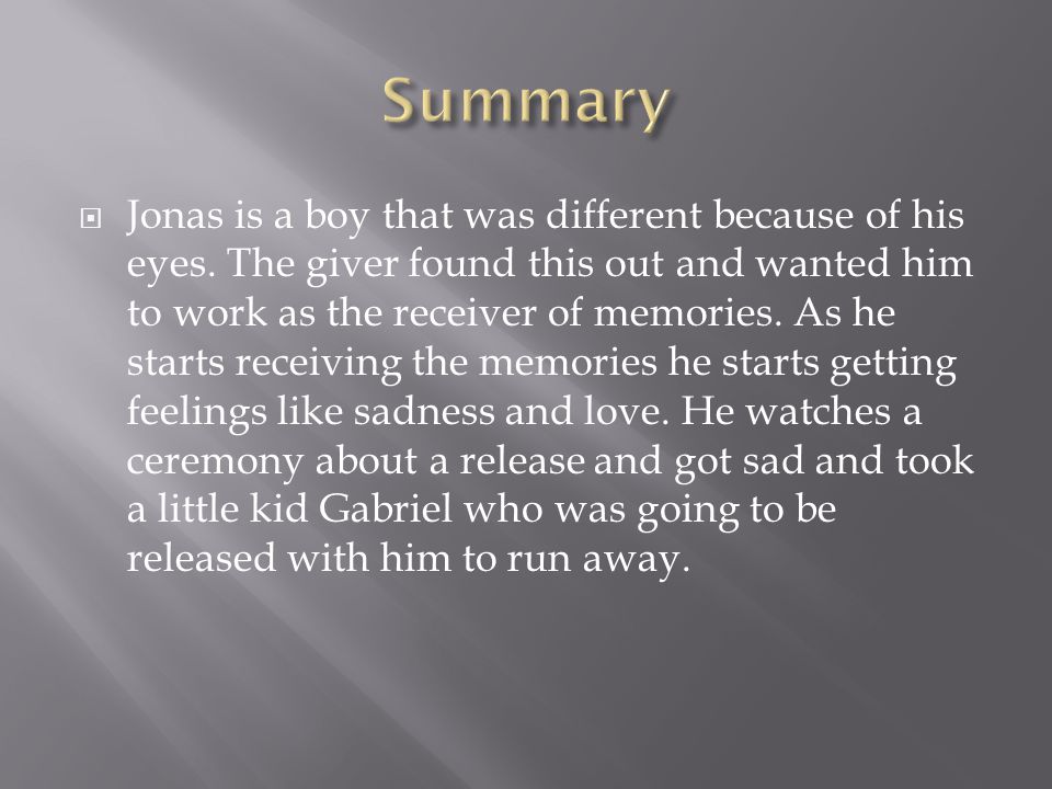  Jonas is a boy that was different because of his eyes.