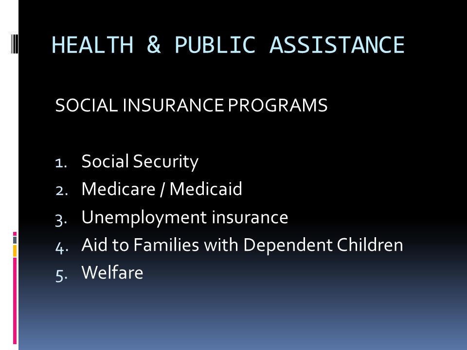 HEALTH & PUBLIC ASSISTANCE SOCIAL INSURANCE PROGRAMS 1.