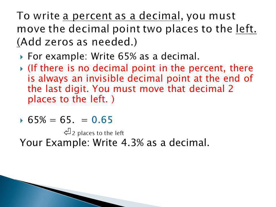  For example: Write 65% as a decimal.