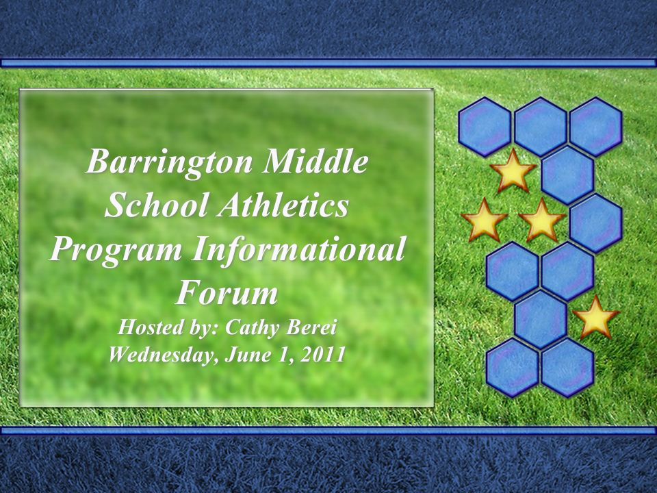 Barrington Middle School Athletics Program Informational Forum Hosted by: Cathy Berei Wednesday, June 1, 2011