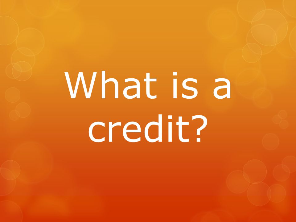 What is a credit