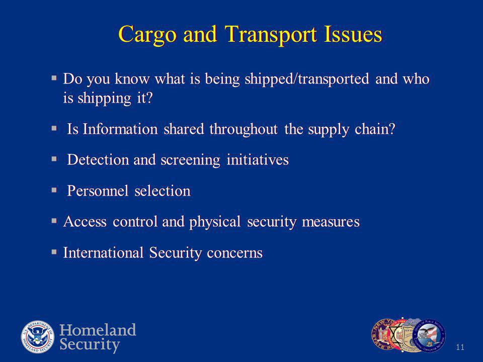 11 Cargo and Transport Issues  Do you know what is being shipped/transported and who is shipping it.
