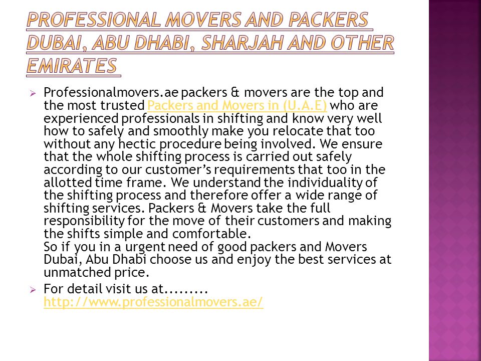  Professionalmovers.ae packers & movers are the top and the most trusted Packers and Movers in (U.A.E) who are experienced professionals in shifting and know very well how to safely and smoothly make you relocate that too without any hectic procedure being involved.