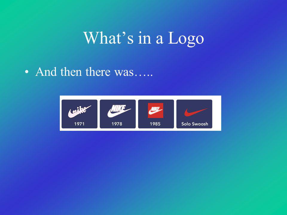 What’s in a Logo And then there was…..
