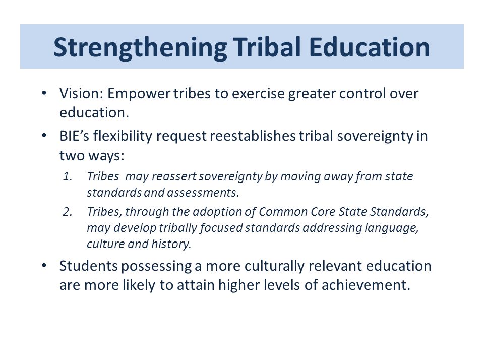 Strengthening Tribal Education Vision: Empower tribes to exercise greater control over education.