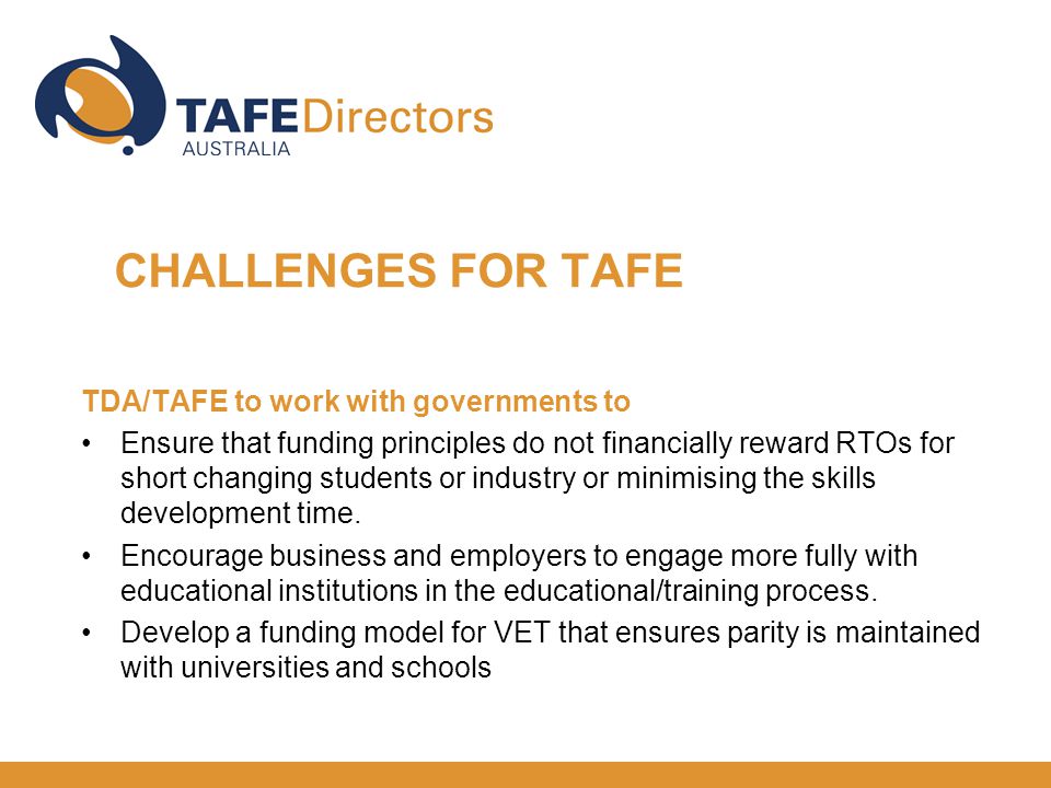 TDA/TAFE to work with governments to Ensure that funding principles do not financially reward RTOs for short changing students or industry or minimising the skills development time.