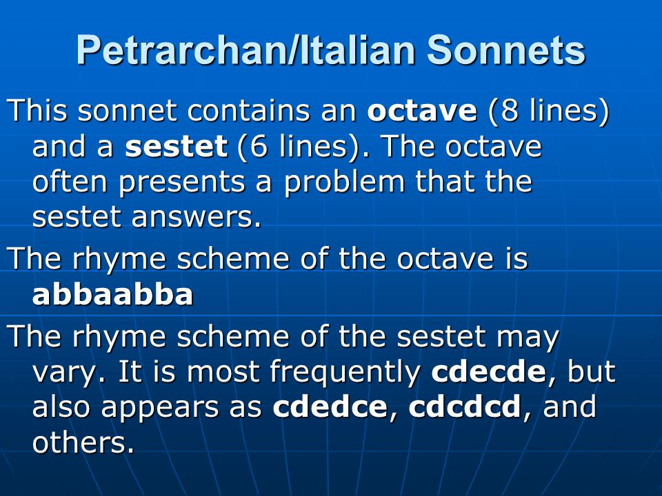 Petrarchan/Italian Sonnets This sonnet contains an octave (8 lines) and a sestet (6 lines).