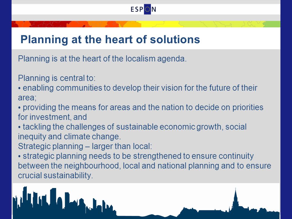 Planning at the heart of solutions Planning is at the heart of the localism agenda.