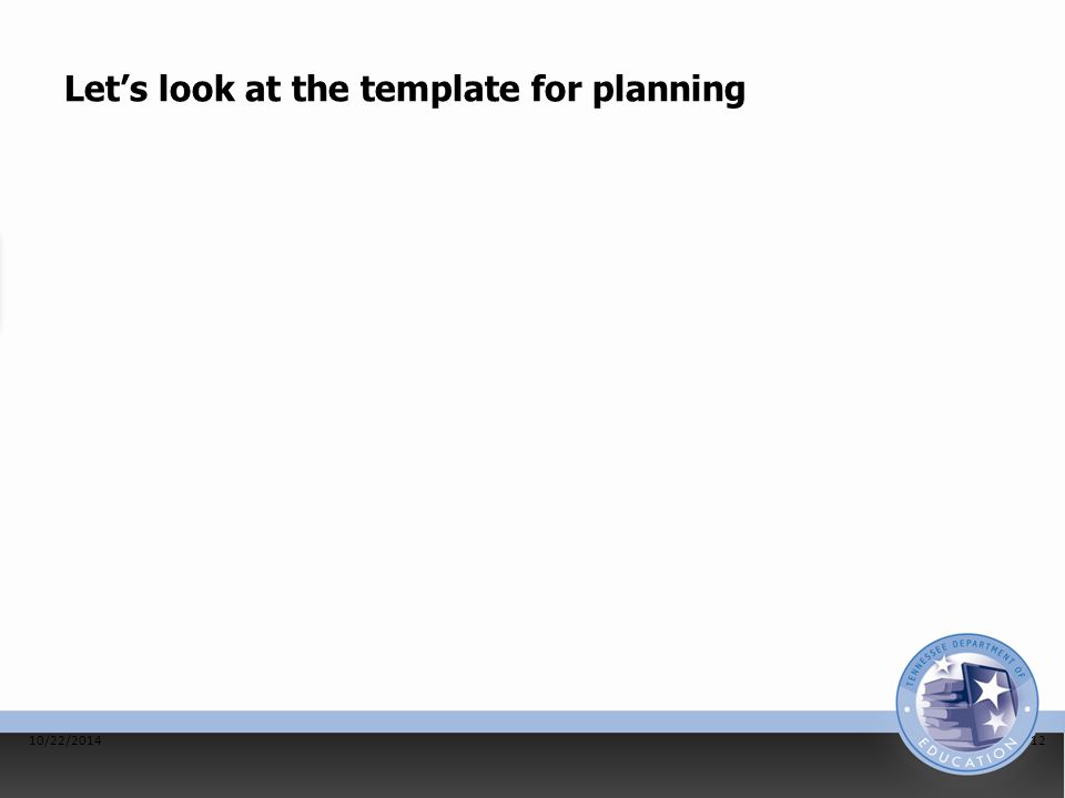 Let’s look at the template for planning 10/22/201412