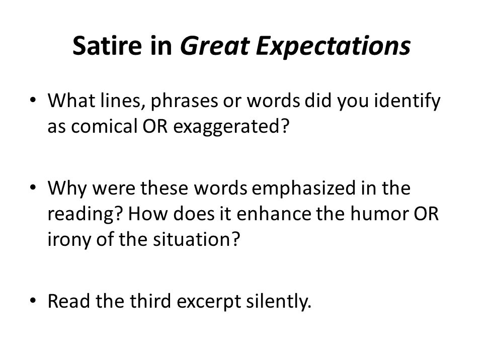 Satire in Great Expectations What lines, phrases or words did you identify as comical OR exaggerated.
