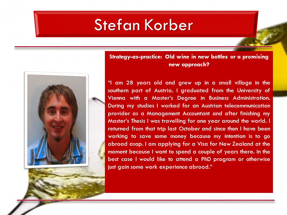 Stefan Korber Strategy-as-practice: Old wine in new bottles or a promising new approach.