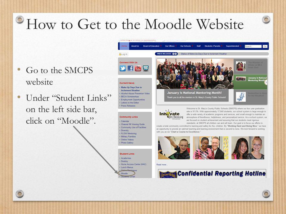 How to Get to the Moodle Website Go to the SMCPS website Under Student Links on the left side bar, click on Moodle .
