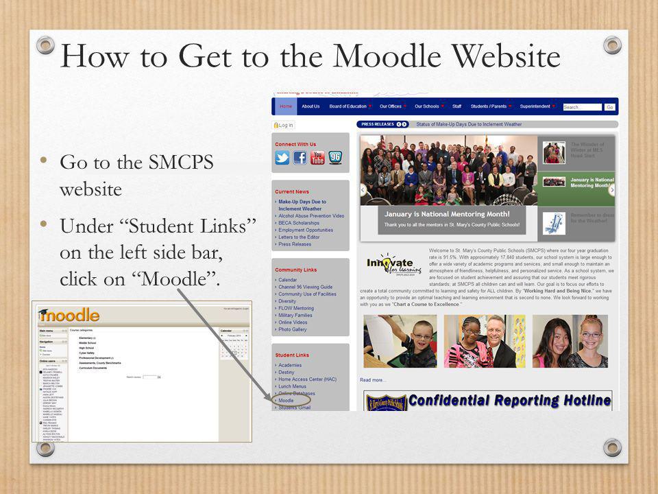 How to Get to the Moodle Website Go to the SMCPS website Under Student Links on the left side bar, click on Moodle .