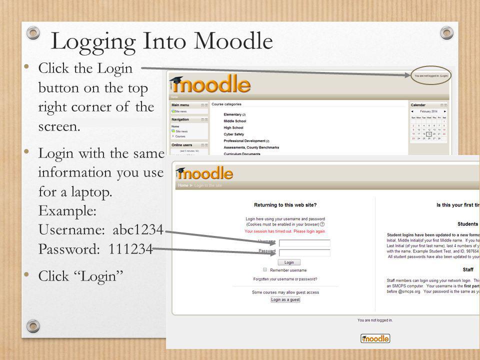 Logging Into Moodle Click the Login button on the top right corner of the screen.