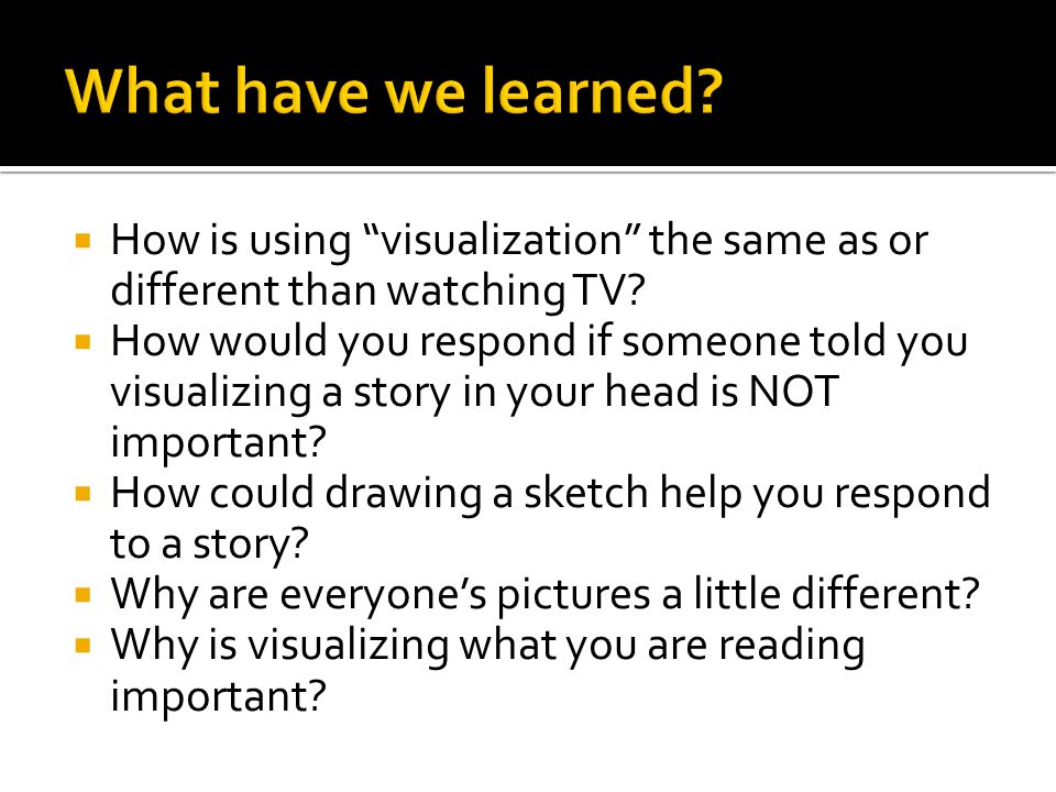  How is using visualization the same as or different than watching TV.