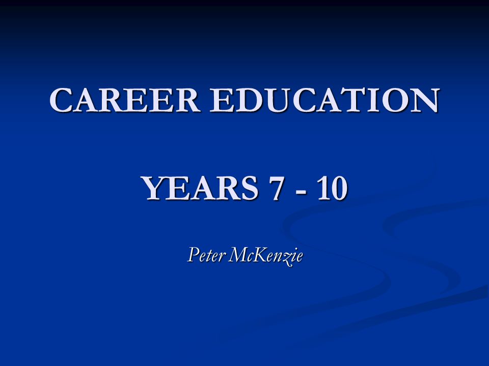 CAREER EDUCATION YEARS Peter McKenzie