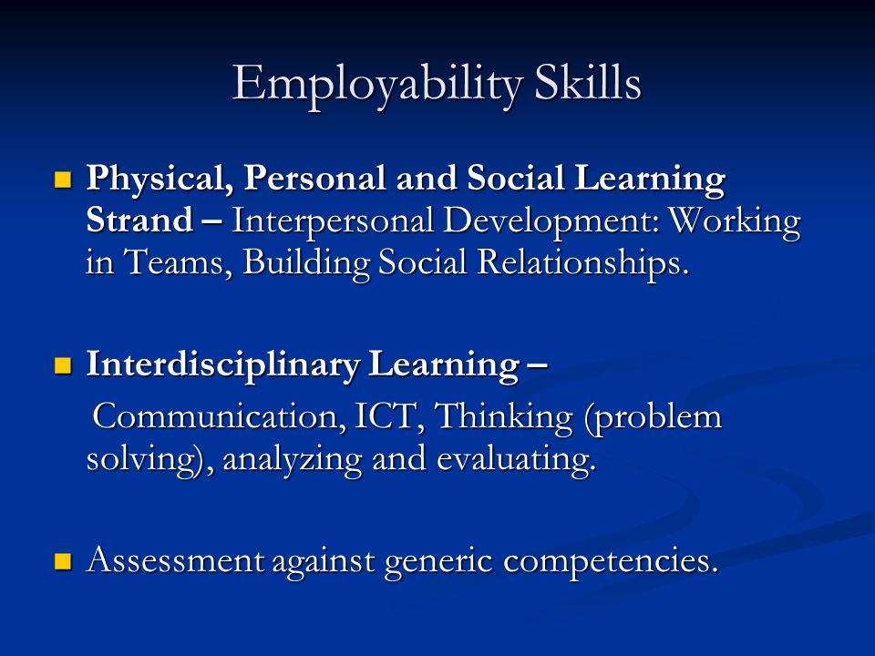 Employability Skills Physical, Personal and Social Learning Strand – Interpersonal Development: Working in Teams, Building Social Relationships.