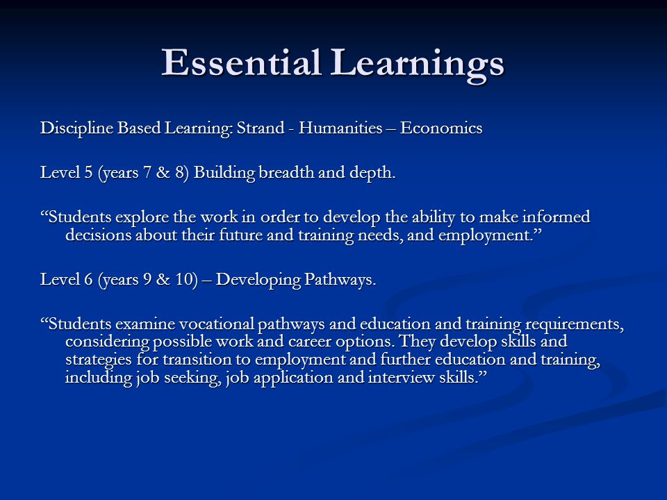 Essential Learnings Discipline Based Learning: Strand - Humanities – Economics Level 5 (years 7 & 8) Building breadth and depth.