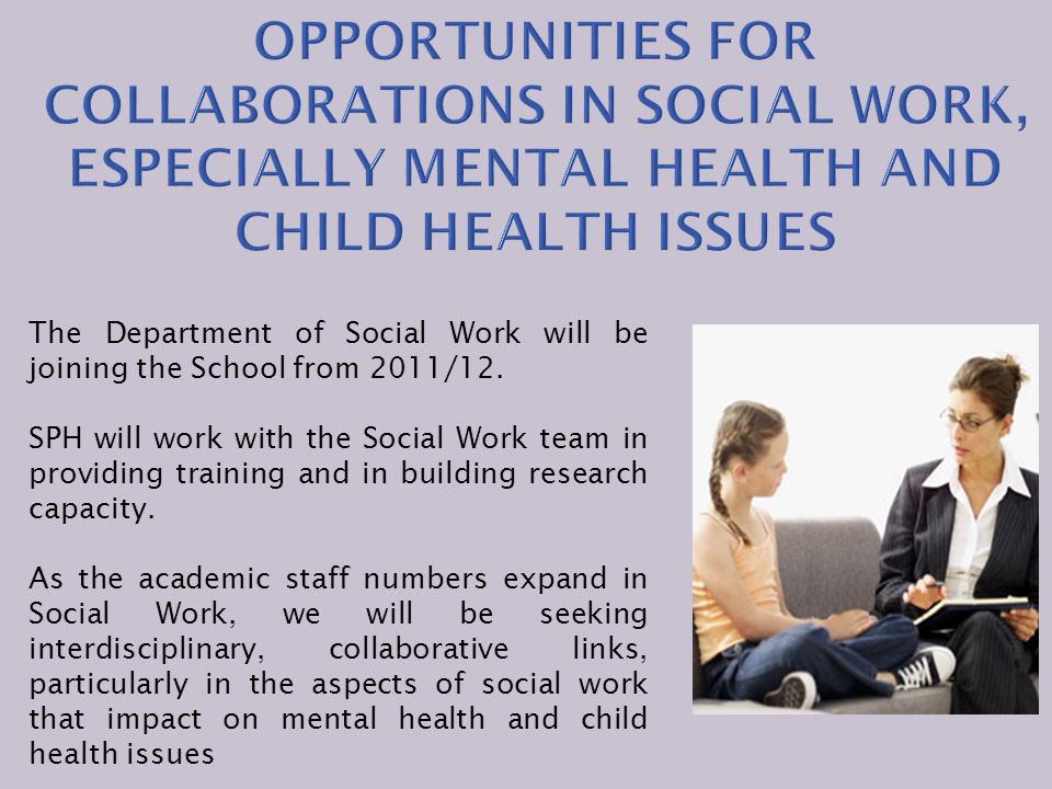 The Department of Social Work will be joining the School from 2011/12.