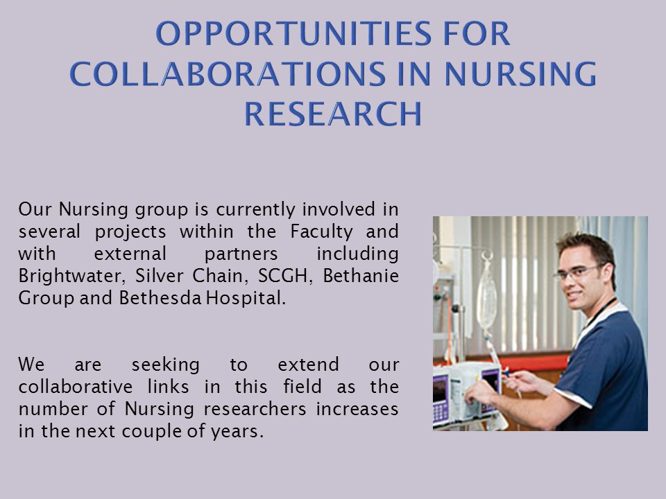 Our Nursing group is currently involved in several projects within the Faculty and with external partners including Brightwater, Silver Chain, SCGH, Bethanie Group and Bethesda Hospital.