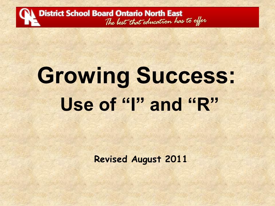 Revised August 2011 Growing Success: Use of I and R