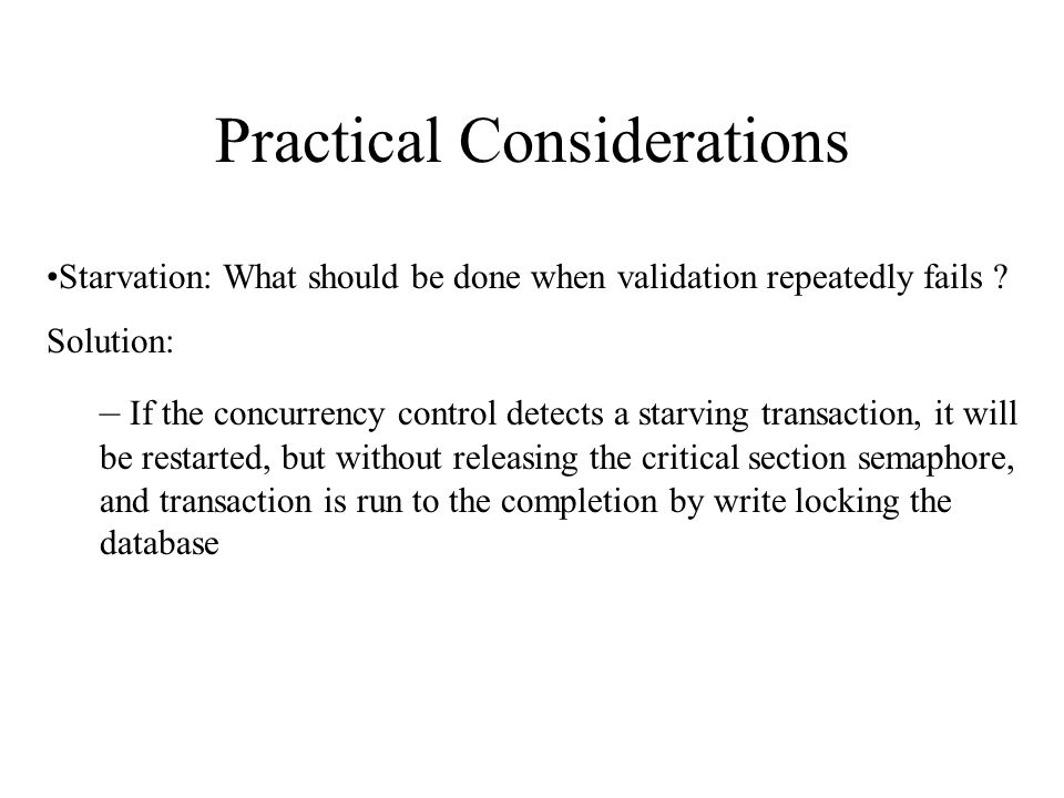 Practical Considerations Starvation: What should be done when validation repeatedly fails .