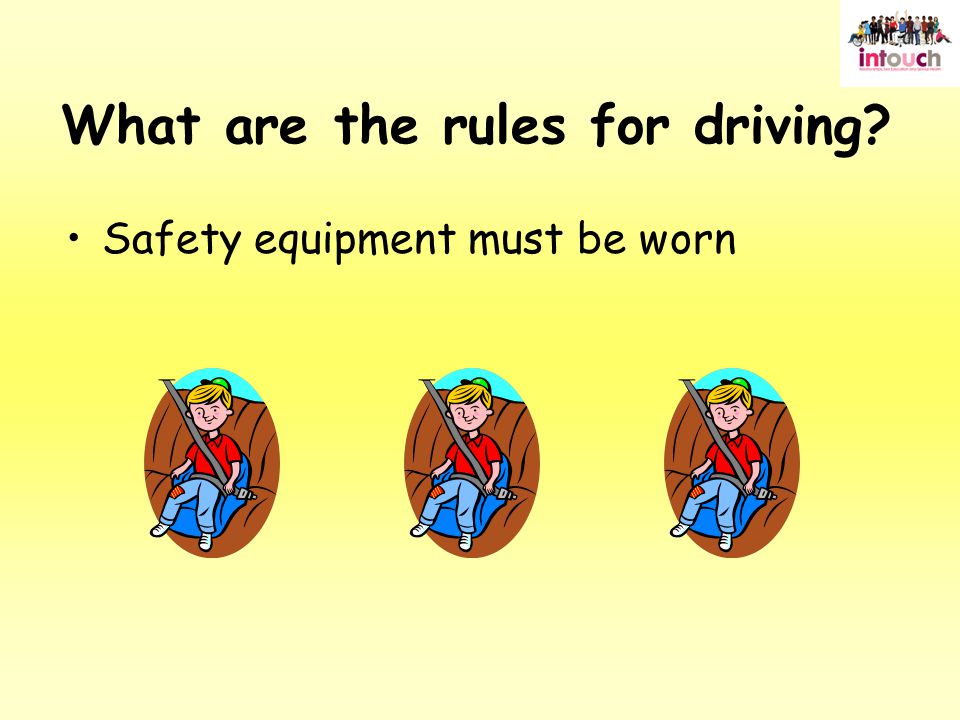 What are the rules for driving Safety equipment must be worn