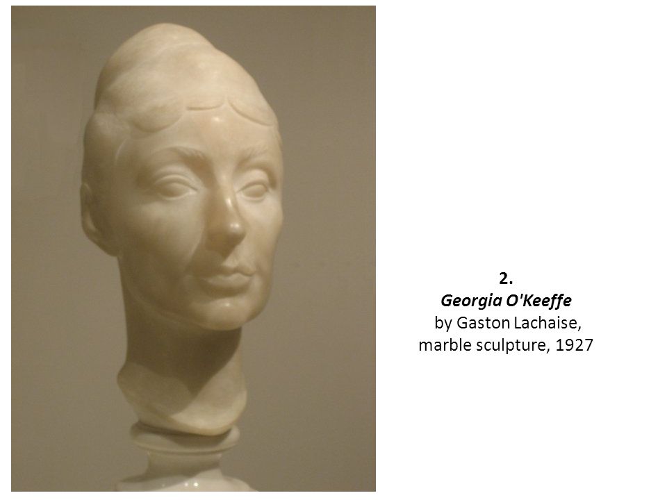 2. Georgia O Keeffe by Gaston Lachaise, marble sculpture, 1927