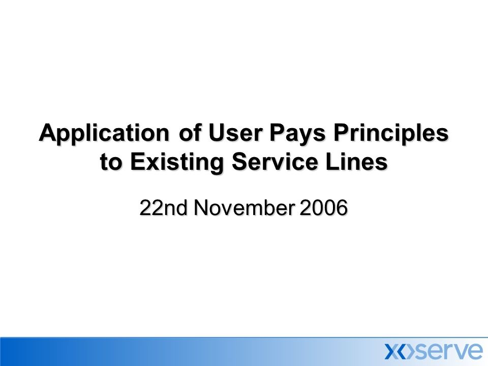 Application of User Pays Principles to Existing Service Lines 22nd November 2006