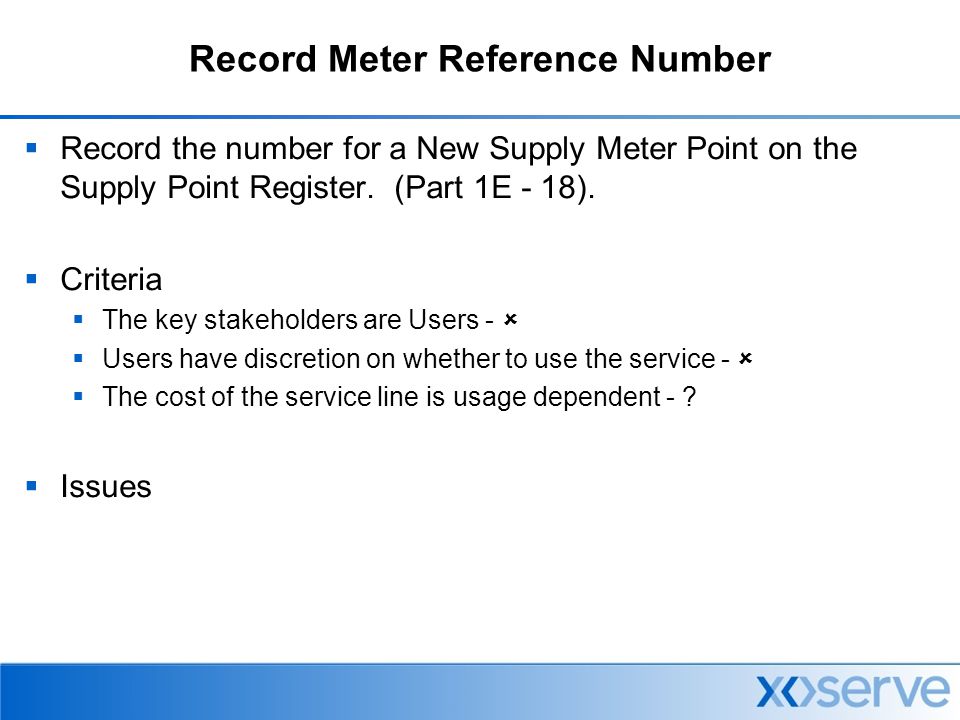 Record Meter Reference Number  Record the number for a New Supply Meter Point on the Supply Point Register.