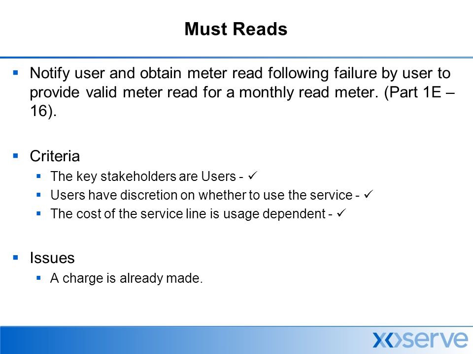 Must Reads  Notify user and obtain meter read following failure by user to provide valid meter read for a monthly read meter.