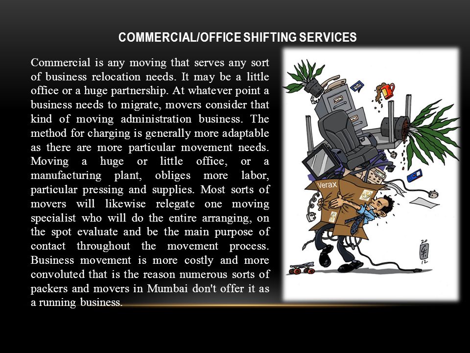 COMMERCIAL/OFFICE SHIFTING SERVICES Commercial is any moving that serves any sort of business relocation needs.
