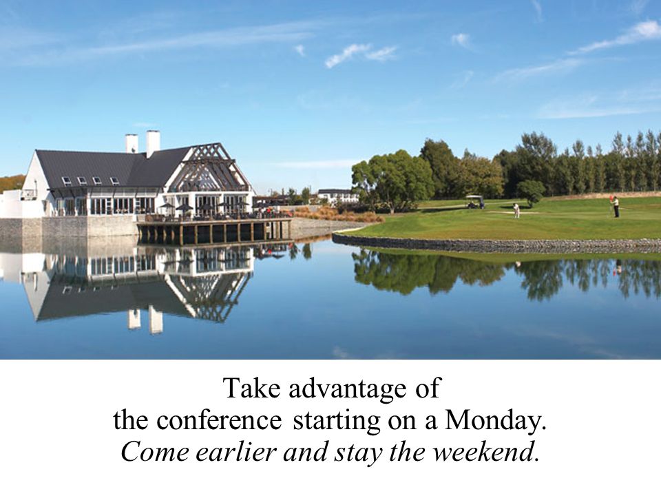 Take advantage of the conference starting on a Monday. Come earlier and stay the weekend.