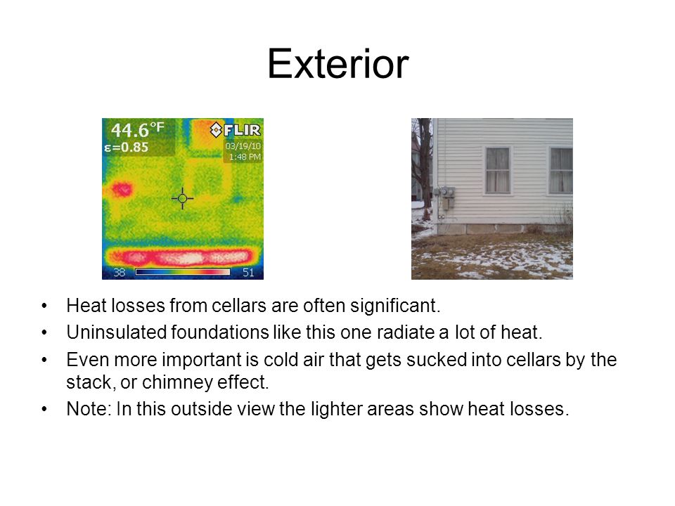 Exterior Heat losses from cellars are often significant.