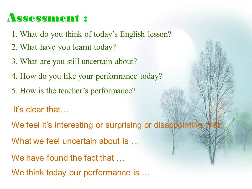 Assessment : 1. What do you think of today’s English lesson.