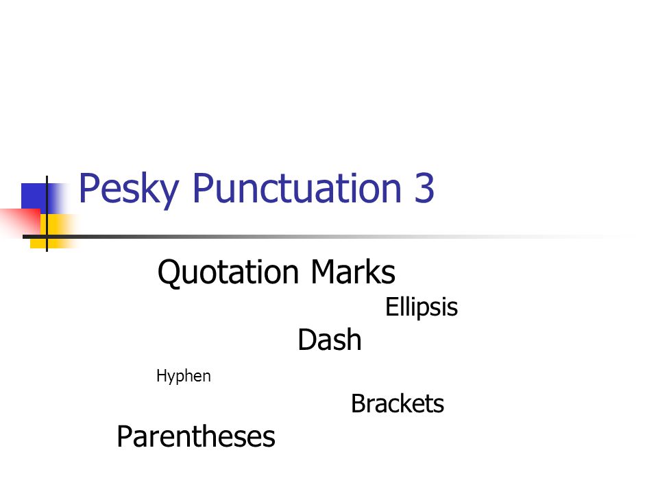 Pesky Punctuation 3 Quotation Marks Ellipsis Dash Hyphen Brackets Parentheses