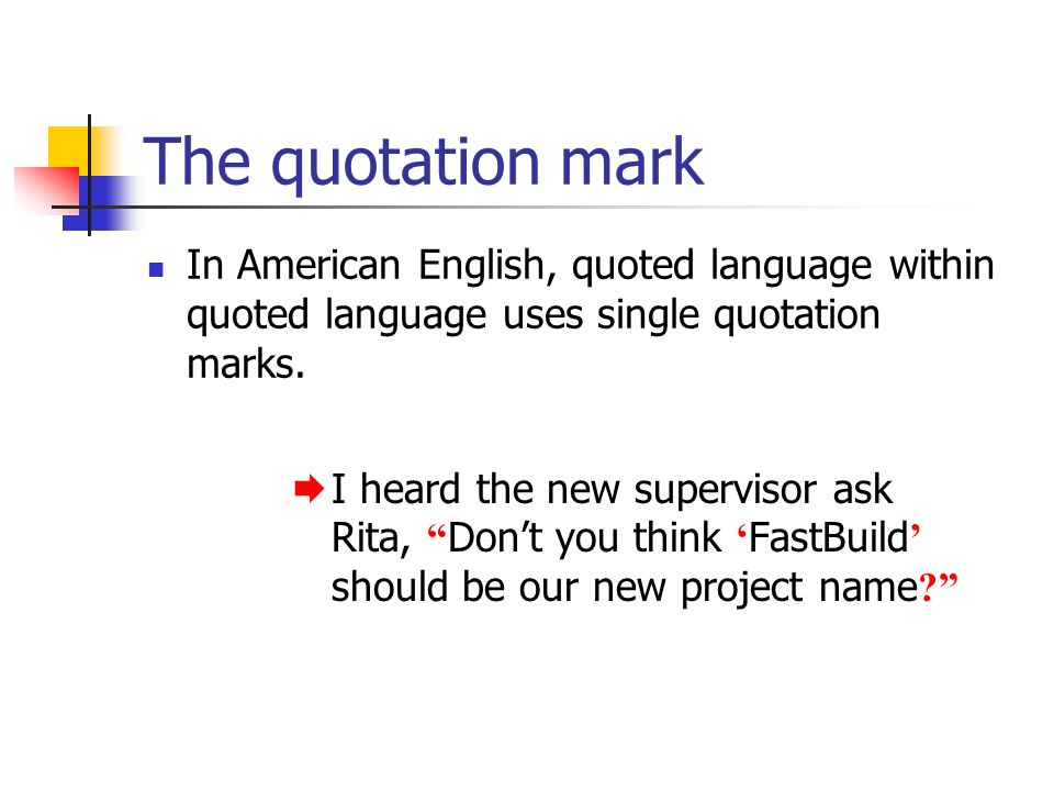 The quotation mark In American English, quoted language within quoted language uses single quotation marks.