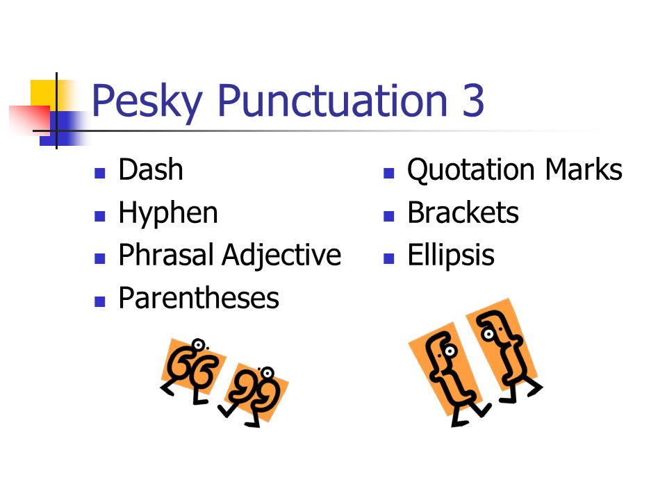 Pesky Punctuation 3 Dash Hyphen Phrasal Adjective Parentheses Quotation Marks Brackets Ellipsis