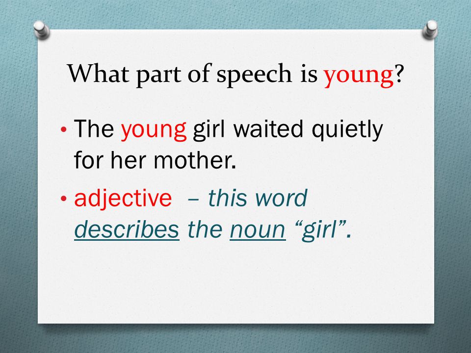 What part of speech is young. The young girl waited quietly for her mother.