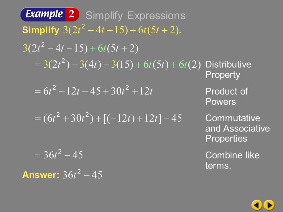 Example 6-2a Simplify Distributive Property Product of Powers Commutative and Associative Properties Answer: Combine like terms.