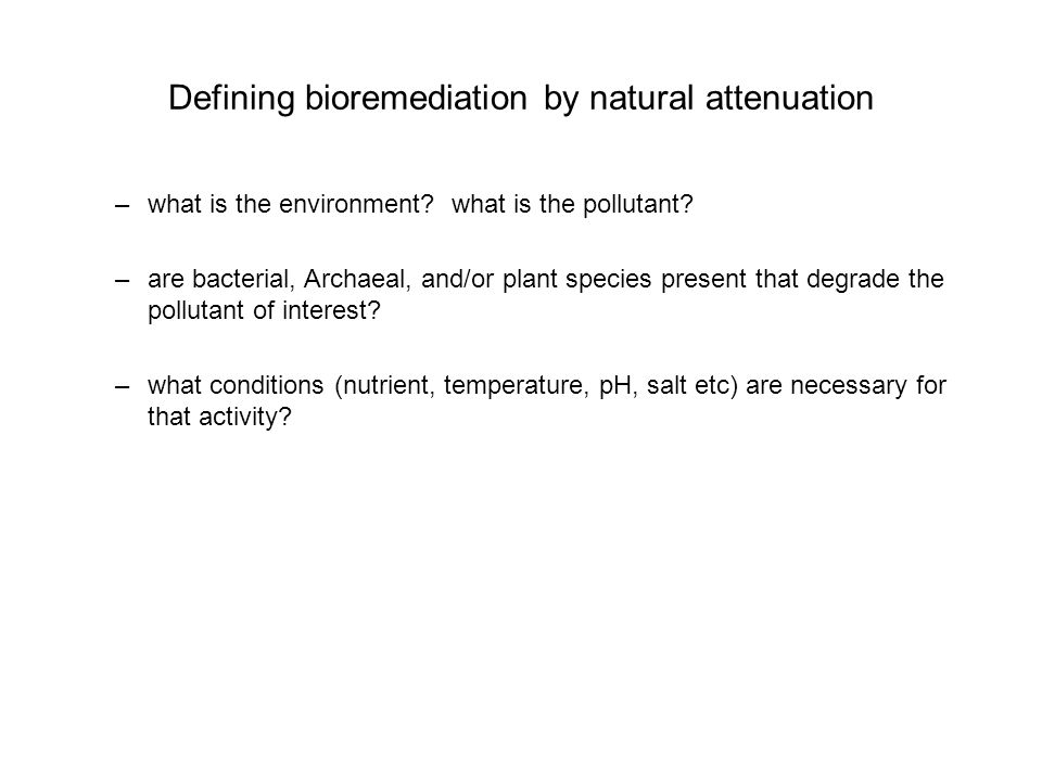 Defining bioremediation by natural attenuation –what is the environment.