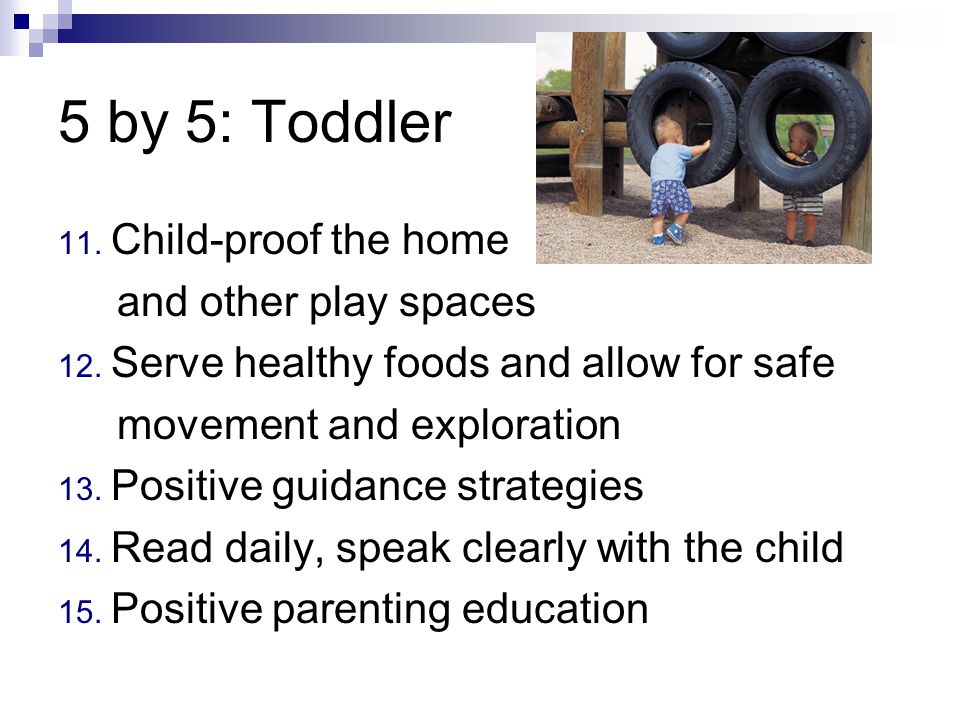 5 by 5: Toddler 11. Child-proof the home and other play spaces 12.