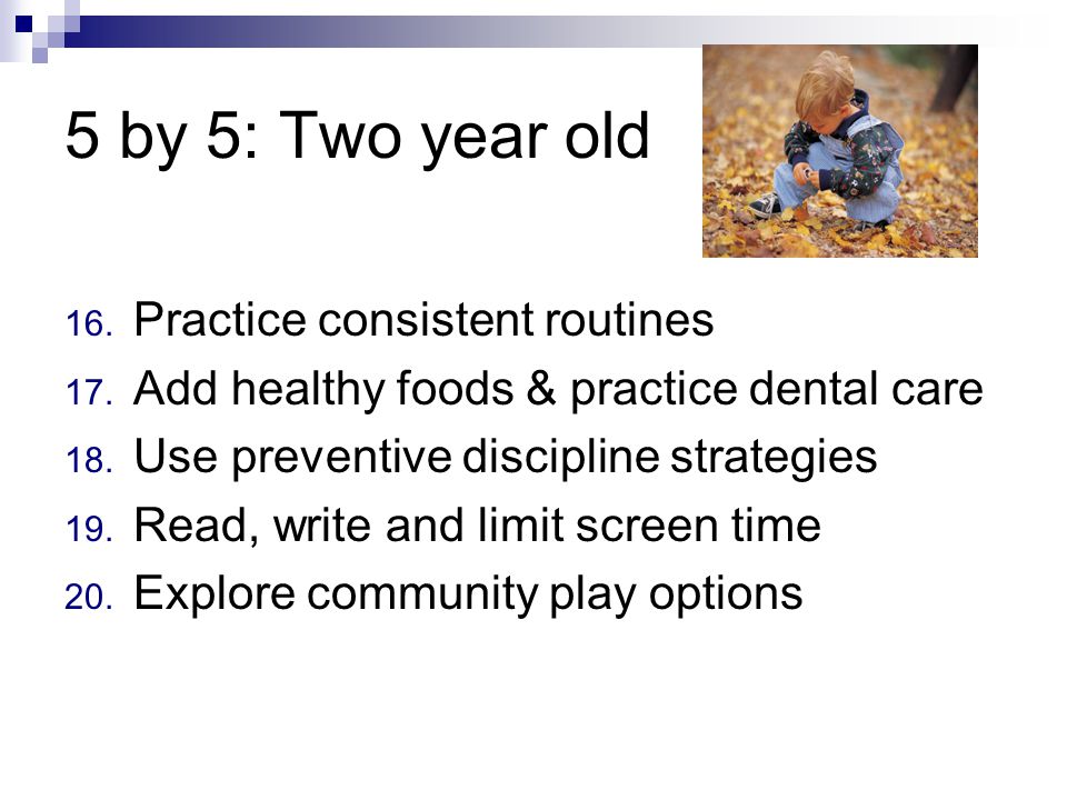 5 by 5: Two year old 16. Practice consistent routines 17.