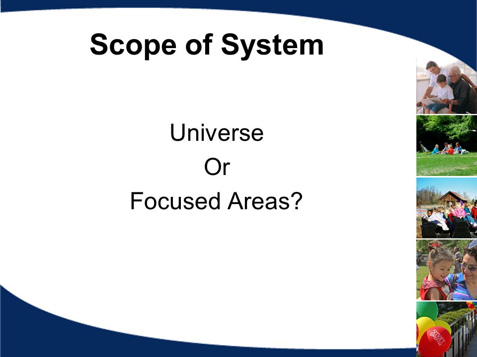 Scope of System Universe Or Focused Areas