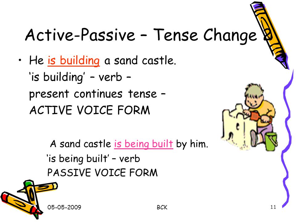 Active-Passive Voice – Tense Change 1 She bakes cakes.